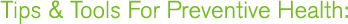 Tips and Tools for preventive health
